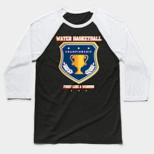 Water basketball Baseball T-Shirt